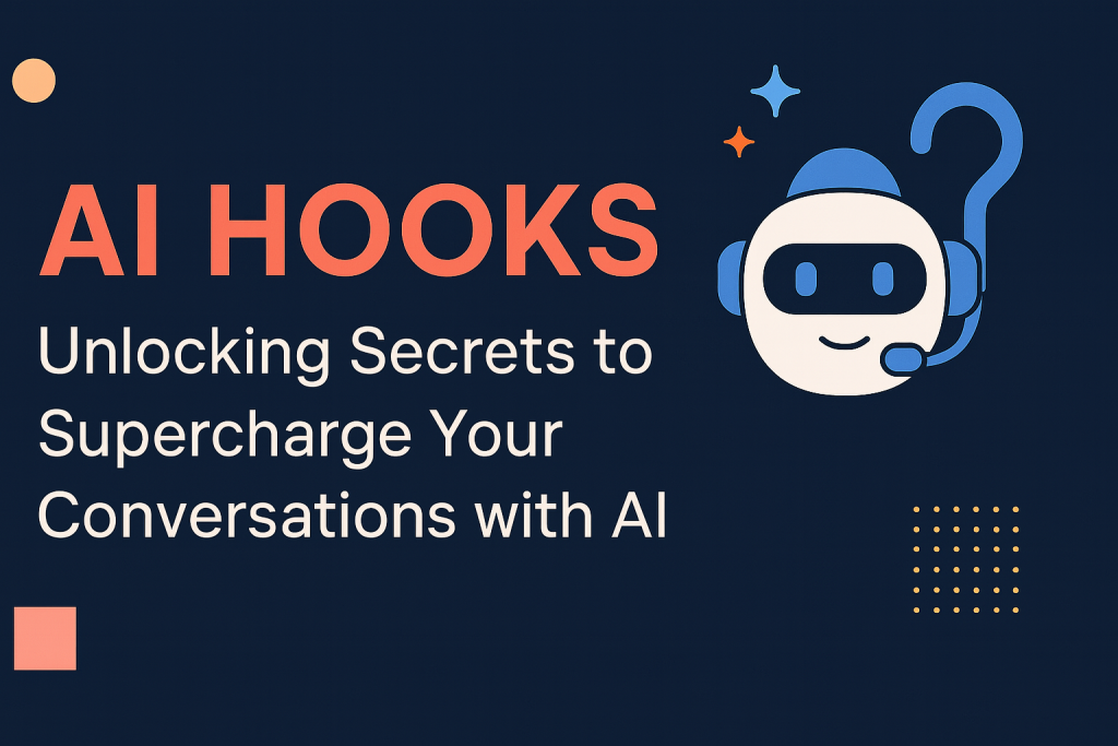 AI Hooks: Unlocking Secrets to Supercharge Your Conversations with AI